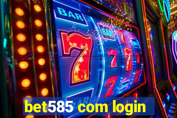 bet585 com login